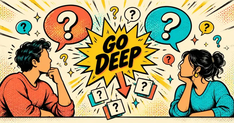 Comic conversation scene with speech bubbles and question marks, starburst reading go deep