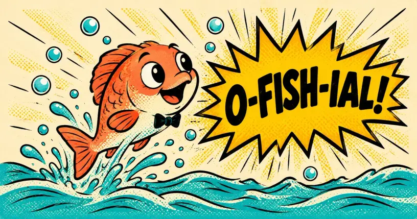 Cartoon fish in a bow tie splashing up, comic starburst reading o-fish-ial