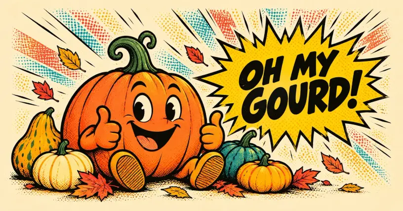 Cheerful cartoon pumpkin mascot with gourds, comic starburst reading oh my gourd