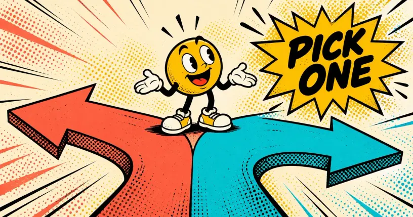 Comic two-way arrow splitting left and right with a cartoon mascot choosing and a starburst reading PICK ONE