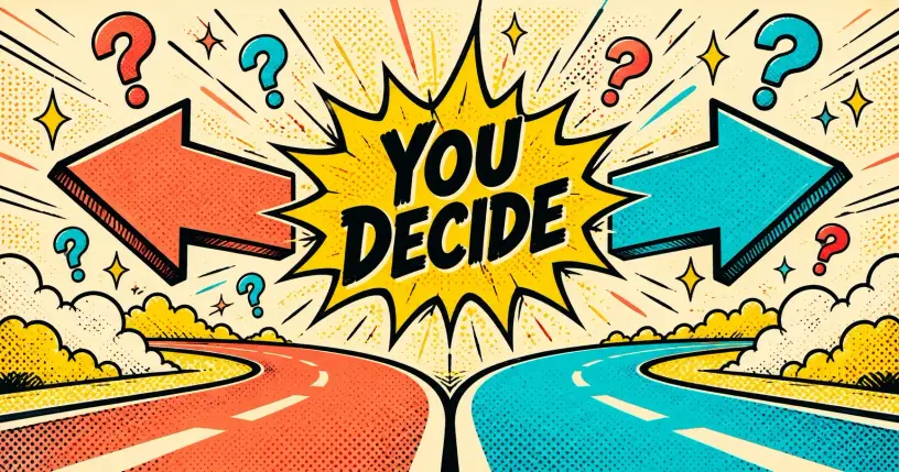 Comic pick-a-side scene with two opposing arrows and question marks, starburst reading you decide