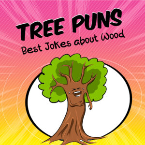 68 Funny Tree Puns and Jokes